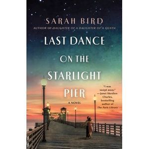 Last Dance on the Starlight Pier -- Sarah Bird